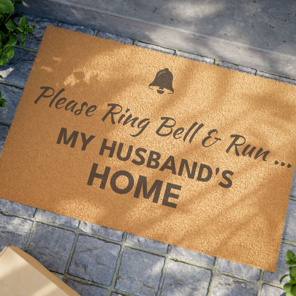 Doormat — "Please Ring & Run My Husband's Home " Funny Welcome Mat