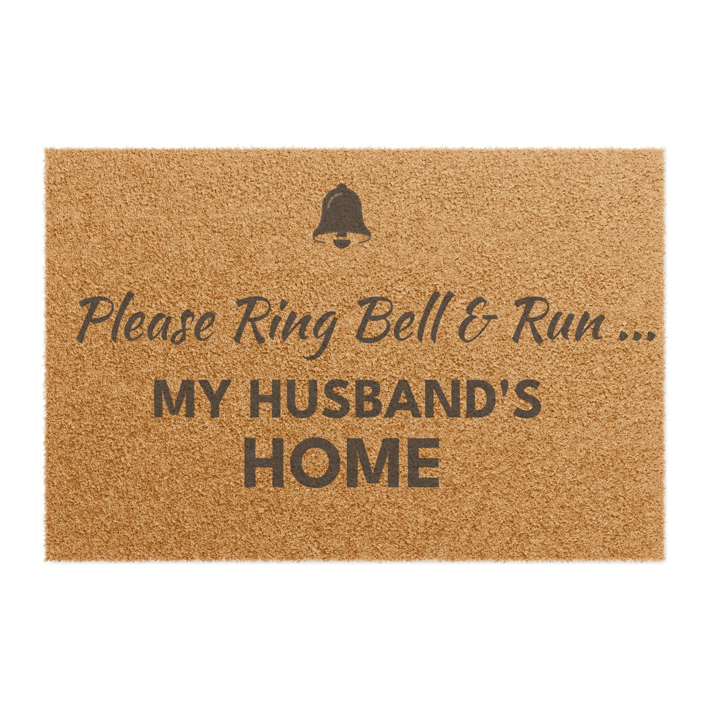 Doormat — "Please Ring & Run My Husband's Home " Funny Welcome Mat