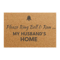 Doormat — "Please Ring & Run My Husband's Home " Funny Welcome Mat