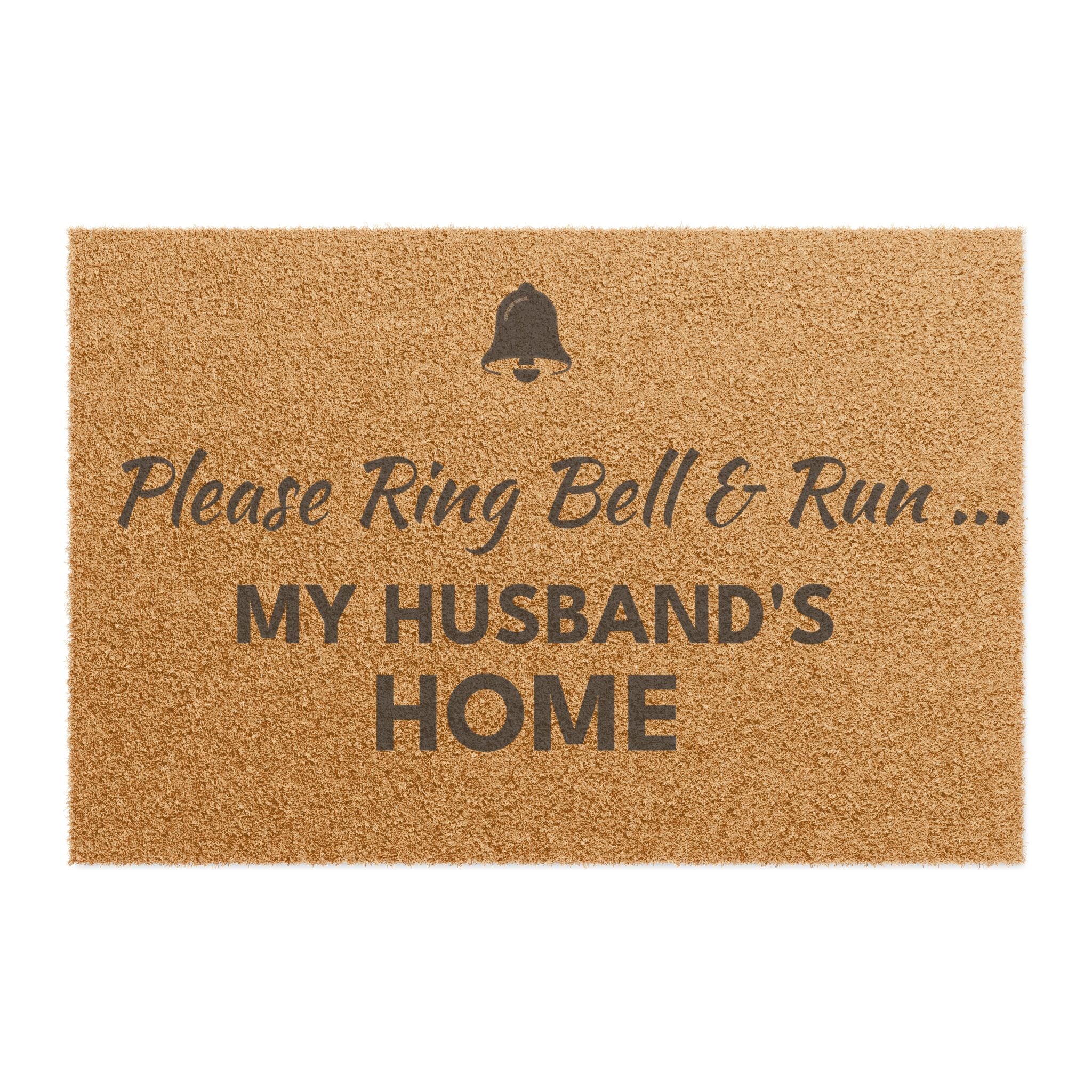 Doormat — "Please Ring & Run My Husband's Home " Funny Welcome Mat